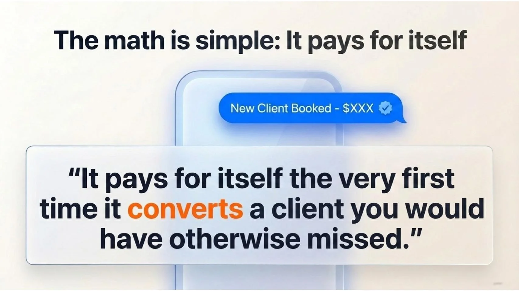 The math is simple: it pays for itself the first time it converts a client you'd otherwise have lost.